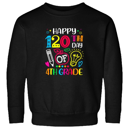 Happy 120th day Of School Fourth 4th grade Teacher boys girl Sweatshirts