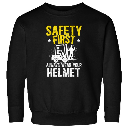 Forklift Fun Safety First Always Wear Your Helmet Forklift Operator Sweatshirts