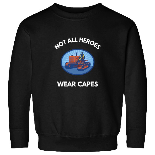 Tractor Fun driving Not All Heroes Wear Capes Farmer Farm Agriculture Sweatshirts