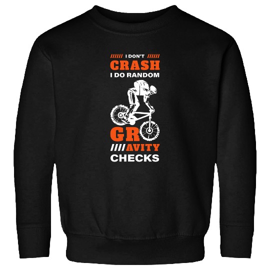 I Dont Crash I Do Random Gravity Checks Mountain Biking 21 Sweatshirts