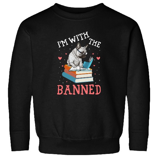 Book Fun Im with The Banned Read Banned Books Lover BookWorm 14 Sweatshirts