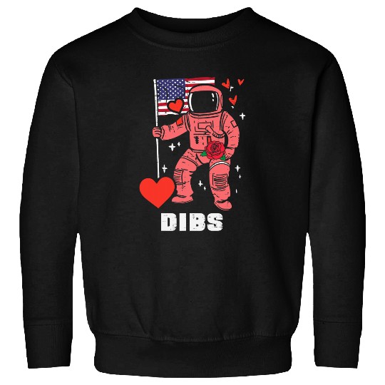 Astronaut Job Valentines Day Astronaut US Flag Dibs Space Men Women Kids Sweatshirts