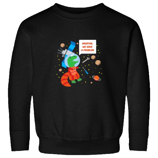 Dinosaur Pet Astronauts Funny Trex Astronaut Houston We Have a Problem Sweatshirts