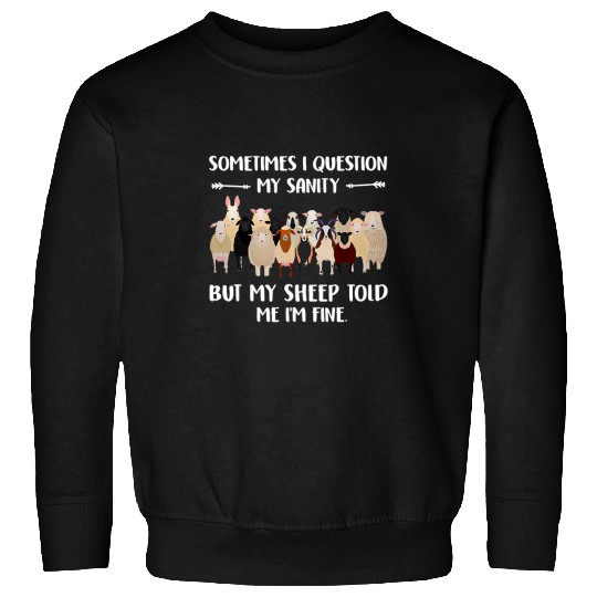Sheep Pet Sometimes I Question My Sanity Sheep Sweatshirts