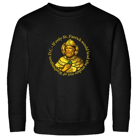 Snake Pet Political St Patricks Day Wish Get The Snakes Out Of WA DC Sweatshirts