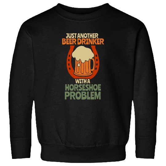 Horse Pet Beer Drinker Horseshoe Problem 2Horseshoe Throwing Sweatshirts