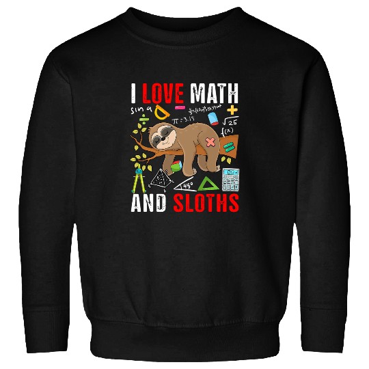 Sloth Pet Gift I Love Math And Sloths Funny Math Lover Sloth Zoo Animal Sweatshirts