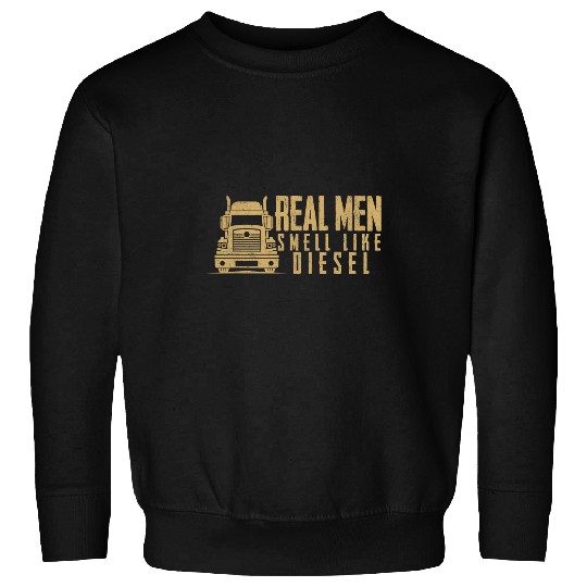 Truck Fun Real Men Smell Like Diesel Truck Driving Trucker Trucking Sweatshirts