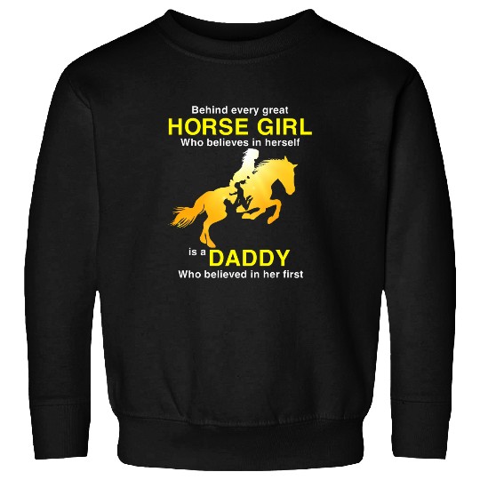 Horse Pet Behind Every Great Horse Girl Is A Daddy Father Day Sweatshirts