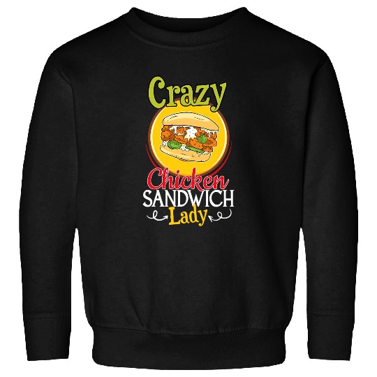 Chicken Pet Sandwich Funny crazys Chicken Sandwich Lady Sweatshirts