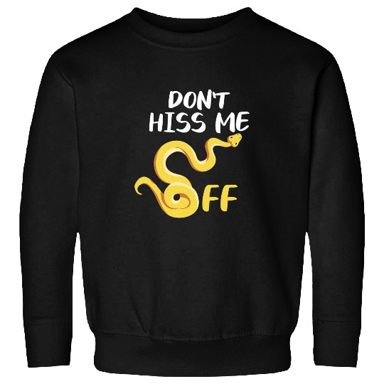 Python Pet Dont Hiss Me Off Ball Python Snake Pythons Reptile 1 Sweatshirts
