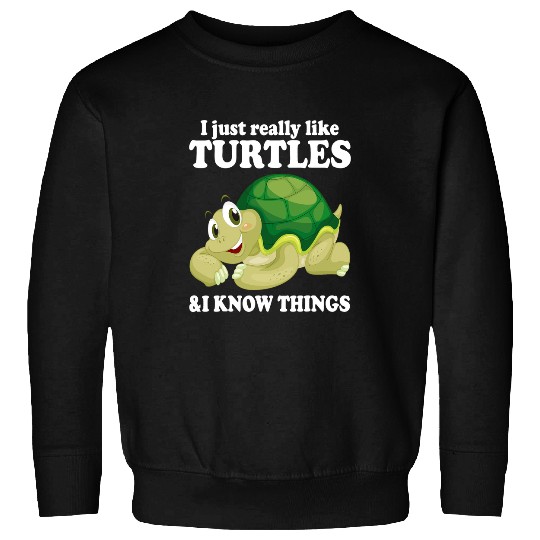 Turtle Pet I Like Turtles I Know Things Cute Water Turtle Sea Animal 73 Sweatshirts