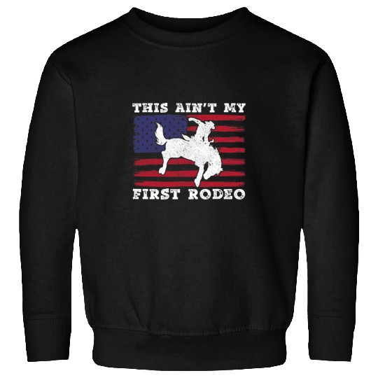 Horse Pet This Aint My First Rodeo Bronc Horse Riding Cowboy Sweatshirts