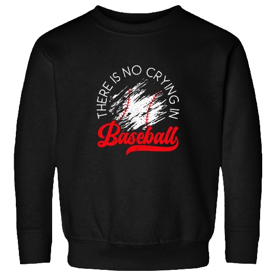 There Is No Crying In Baseball Sports Player Team Coach Sweatshirts