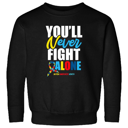 Autism Puzzle Youll Never Fight Alone Advocacy Autism Awareness Month Sweatshirts
