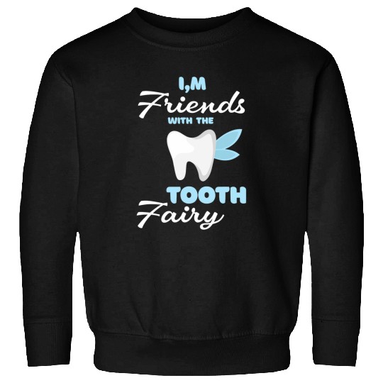 dentists Job Im Friends With The Tooth Fairy Pediatric dentists Hygienist 9 Sweatshirts