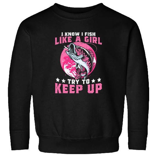 Fishing Fun Fathers Day Fishing I Fish Like a Girl Rod Sweatshirts