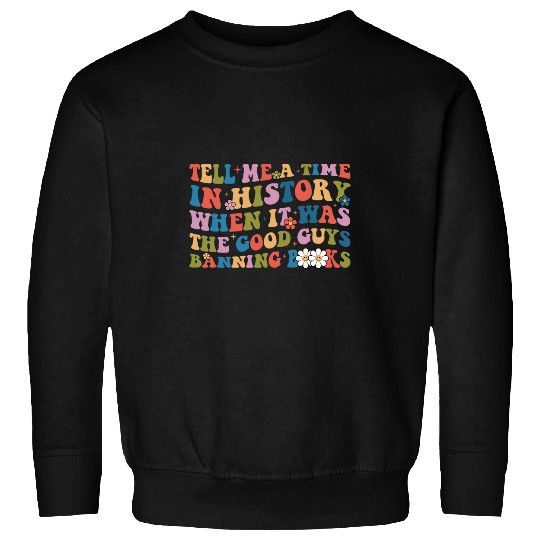 Book Fun Groovy Tell Me A Time In History Good Guys Banning Books 5 Sweatshirts