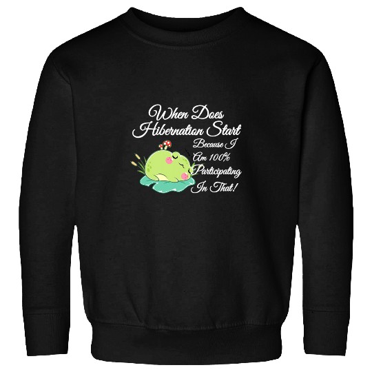 Frog Pet Sleeping Frog Toad When Hibernation Start 100 Participating Sweatshirts