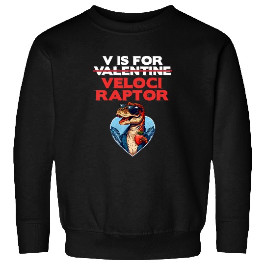 Dinosaur Pet Kids Valentines Day V is for Velociraptor Sweatshirts