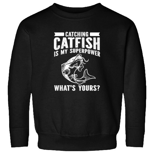 Fishing Fun Catching Catfish Is My Superpower Catfish Fishing Fisherman Sweatshirts