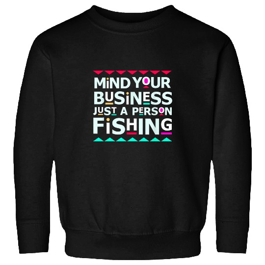 Fishing Fun Mind Your Business Black People Fish Sweatshirts