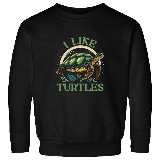 Turtle Pet I Like Turtles Sea Turtles Lover Sweatshirts