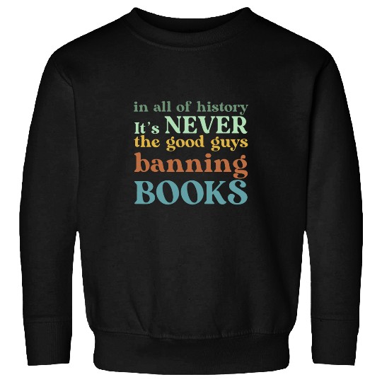 Book Fun In All Of History Its Never The Good Guys Banning Sweatshirts