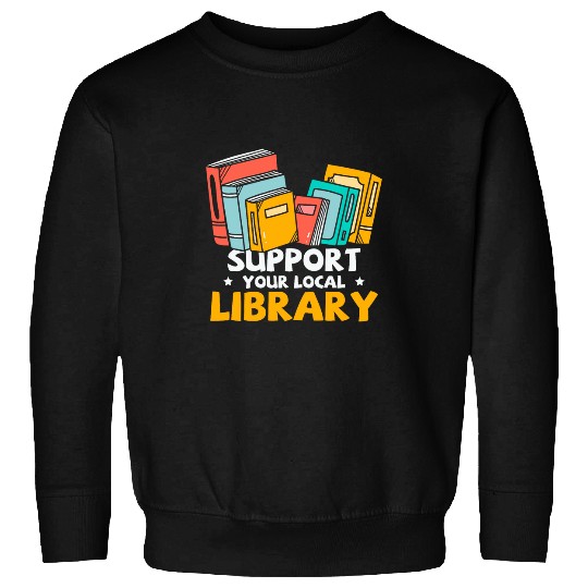 Book Fun Support Your Local Library Sweatshirts