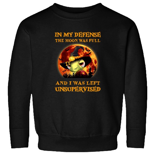 Turtle Pet In my defense moon was full I unsupervised Halloween Sweatshirts