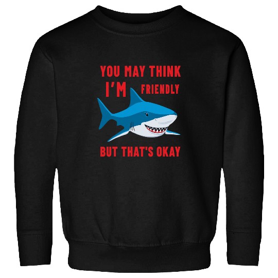 Shark Pet Im not friendly Funny shark Dark humor Antisocial sarcasms Sweatshirts