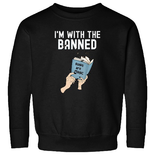 Book Fun Funny Im With The Banned Book Readers Sweatshirts