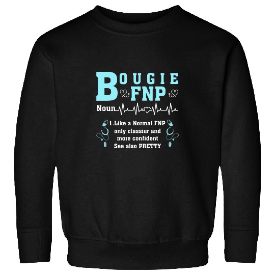 nurses Job Bougie FNP Black Family nurses Practitioner Define healthcares Sweatshirts