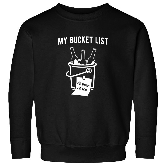 Beer Fun My Bucket List Beer and Ice Sweatshirts