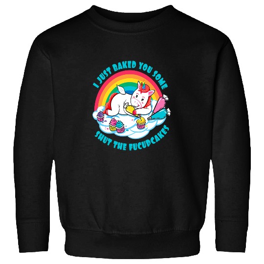 Unicorn Pet Retro I Just Baked You Some Shut The Fucupcakes Unicorn Gift 2 Sweatshirts