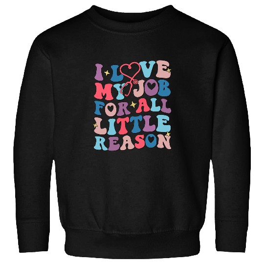 nurses Job Retro I Love my Job For All Little Reasons School nurses Week Sweatshirts