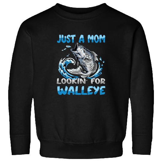 Fishing Fun Just a mom looking for walleye lake erie walleye fishing Sweatshirts