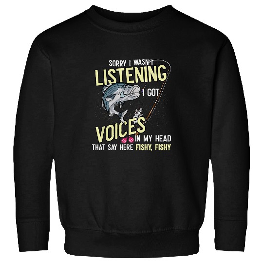 Fishing Fun Wasnt Listening Voices In Head Fishy Striped Bass Fishing Sweatshirts