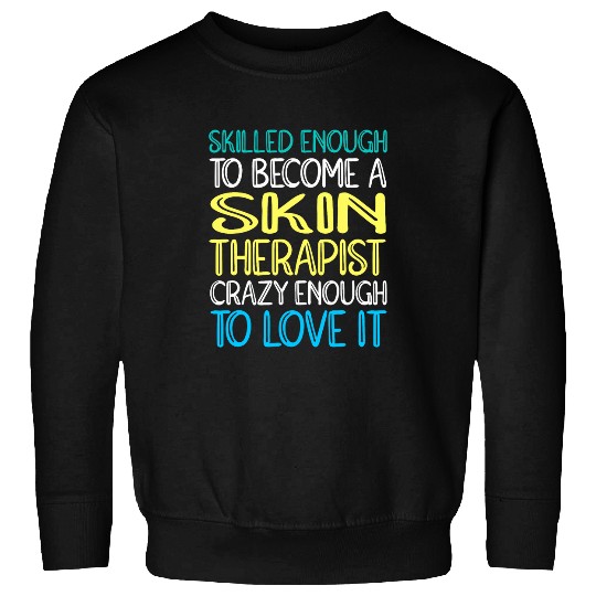 Skilled Skin Therapist Esthetician Sweatshirts