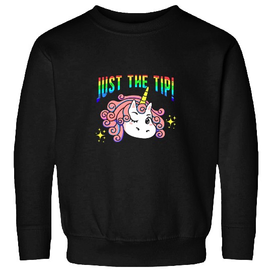 Unicorn Pet Just The Tip Naughty Adult Humor Rainbow Fairytale Sweatshirts