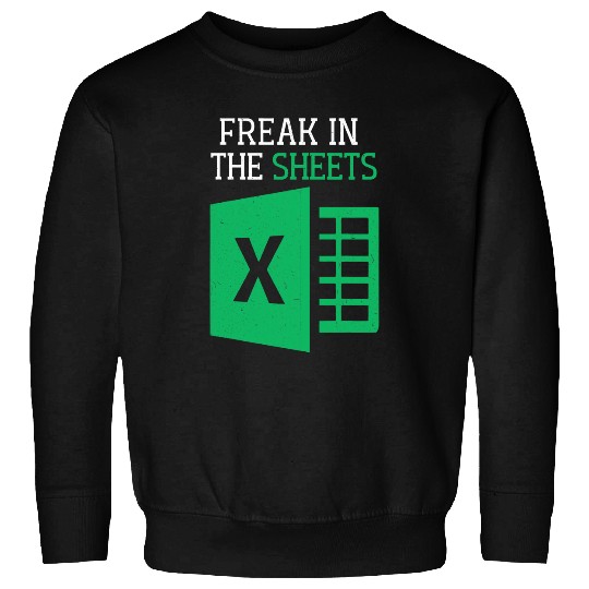 Freak In The Sheets Spreadsheet Excel Accountant Office Mens Sweatshirts