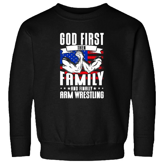 Sport Wrestling Arm Wrestler God First Then Family Arm Wrestling Sweatshirts
