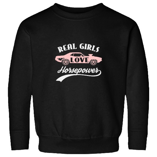 Horse Pet Womens Real girls love horsepower muscle car driving auto mechanic Sweatshirts