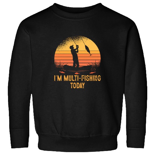 Fishing Fun Multi Fishing Today Hunting Hobby Hunter Pastime Fisherman Sweatshirts
