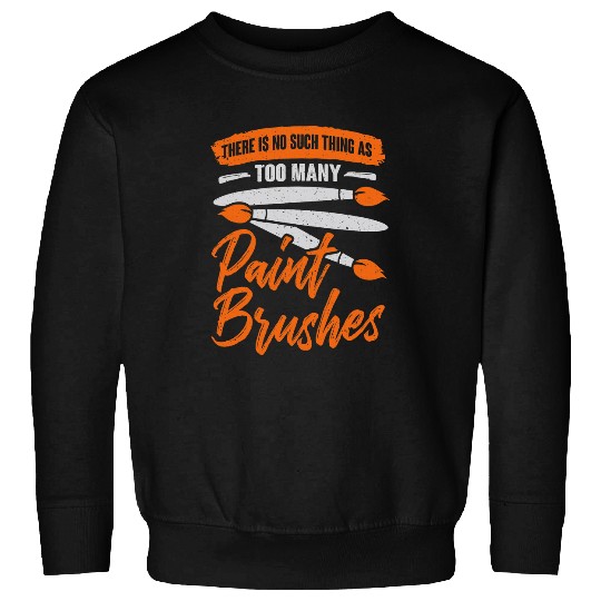 Paint Brushes Artist Design for an Art Teacher Painter Sweatshirts