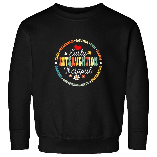 Intervention Teacher Team Early Intervention Therapist 3 Sweatshirts