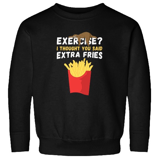 Sloth Pet French Fries Sloth Exercise Extra Fries Fastfood Snack Lover Sweatshirts