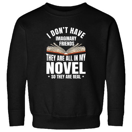 Novelist Author Novel Writer Storyteller Imaginary Friends Sweatshirts