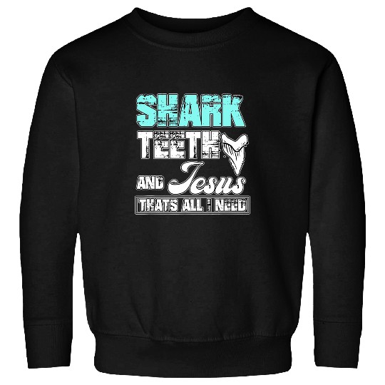 Shark Pet Christian Jurassic Fossil digging World Shark Teeth and Jesus Sweatshirts
