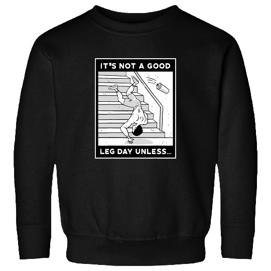 Fitness lover leg day funny leg day is hard on stairs Sweatshirts